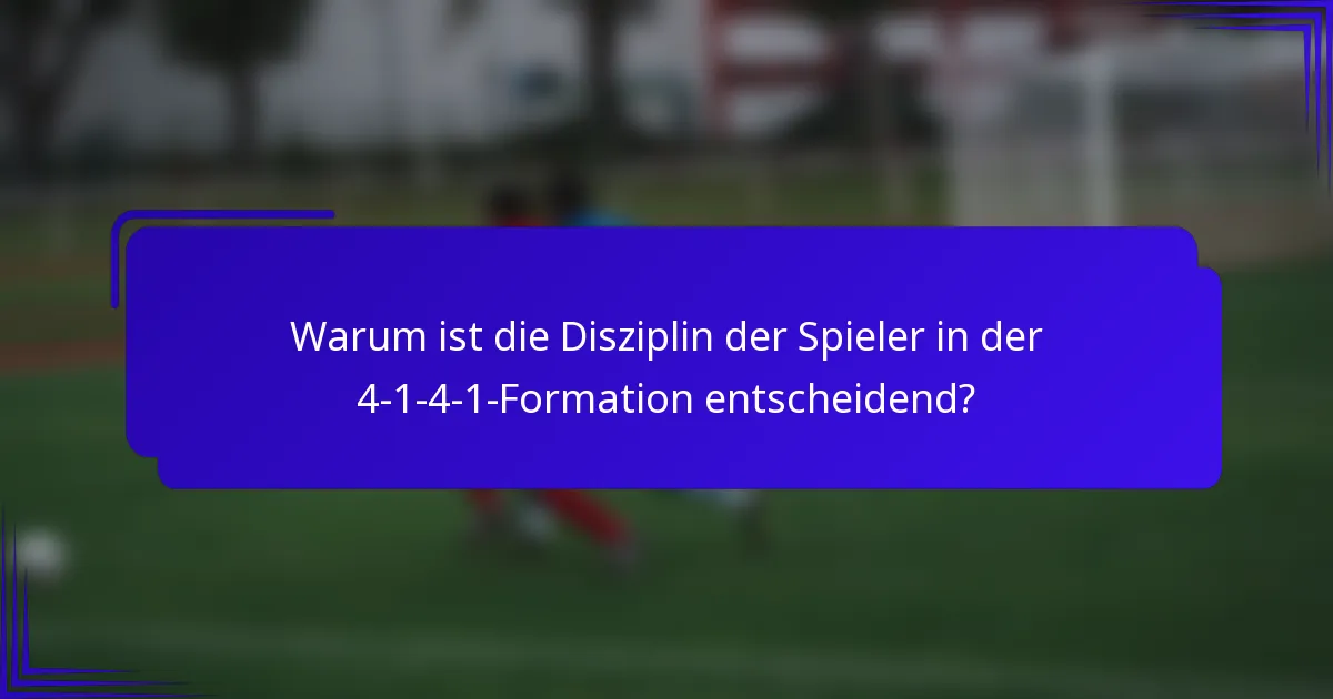 Warum ist die Disziplin der Spieler in der 4-1-4-1-Formation entscheidend?