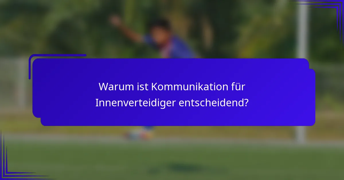 Warum ist Kommunikation für Innenverteidiger entscheidend?
