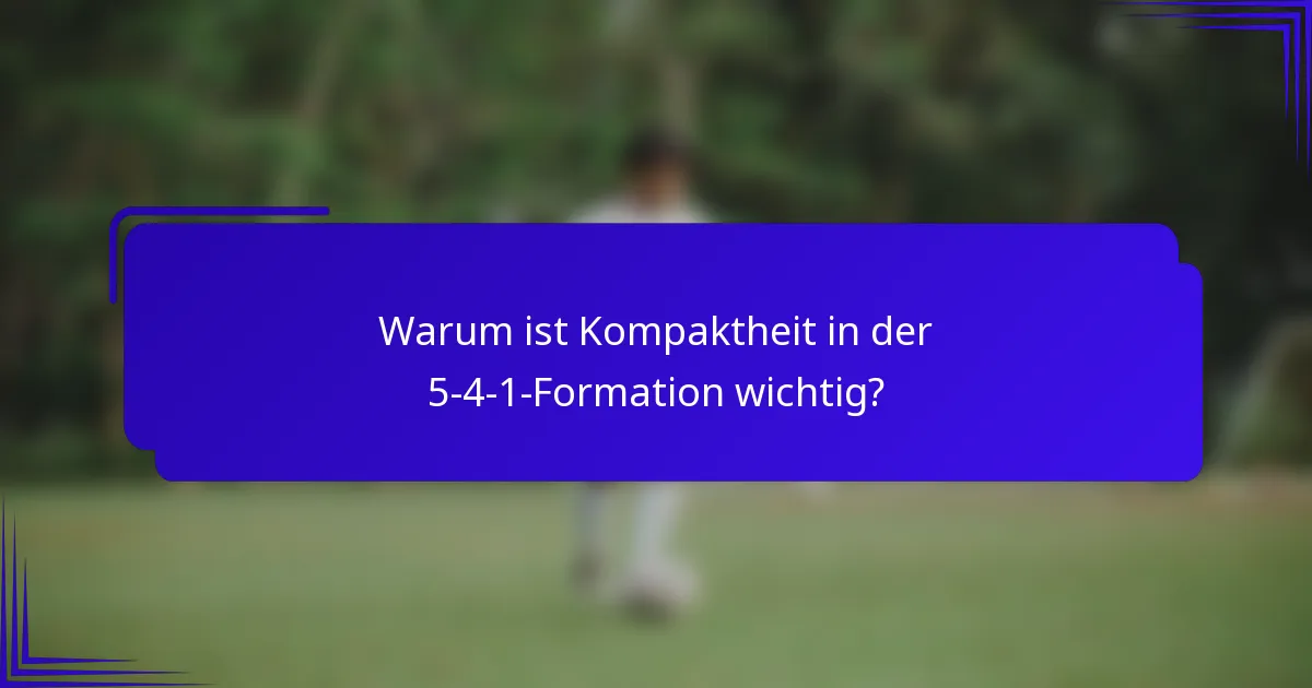 Warum ist Kompaktheit in der 5-4-1-Formation wichtig?