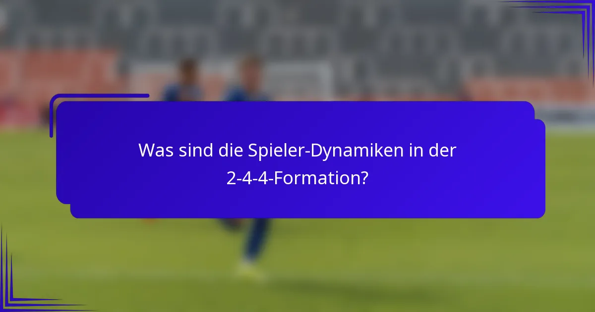 Was sind die Spieler-Dynamiken in der 2-4-4-Formation?