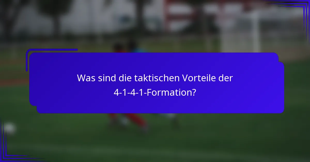 Was sind die taktischen Vorteile der 4-1-4-1-Formation?