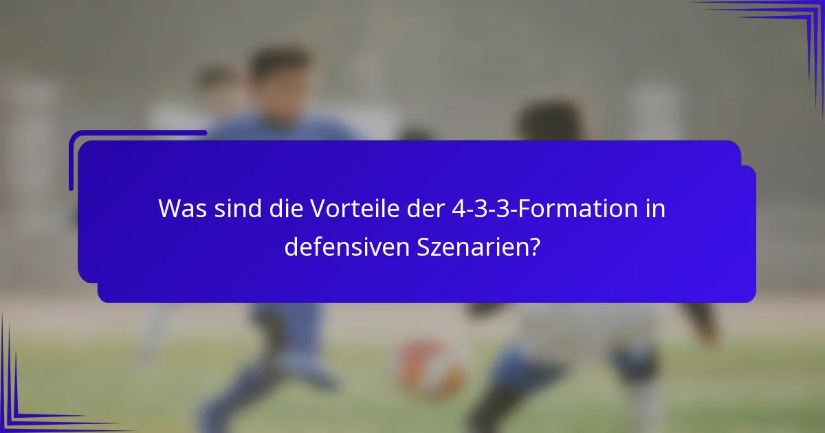 Was sind die Vorteile der 4-3-3-Formation in defensiven Szenarien?
