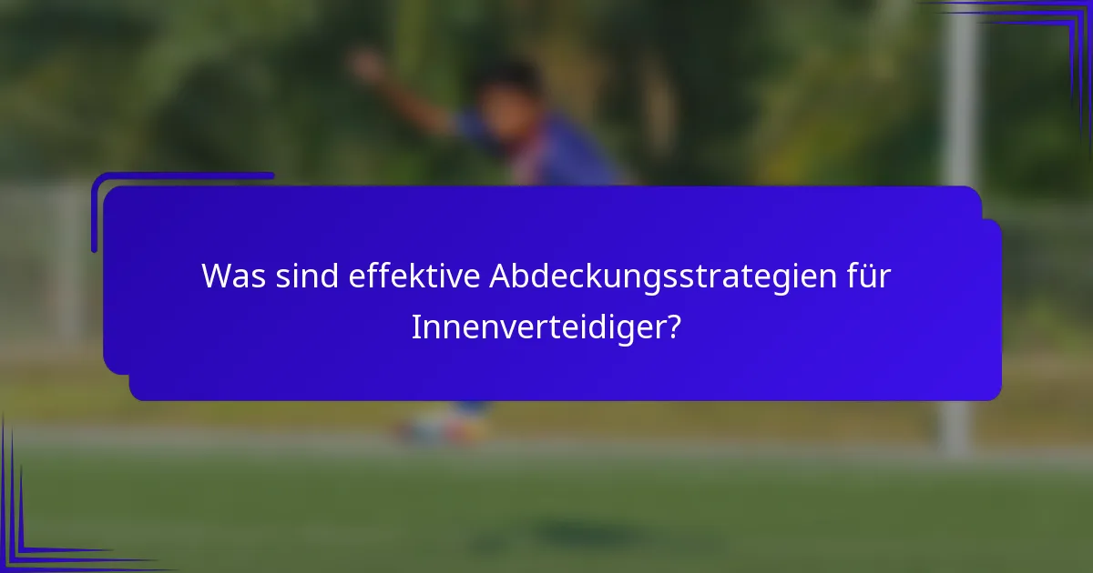 Was sind effektive Abdeckungsstrategien für Innenverteidiger?