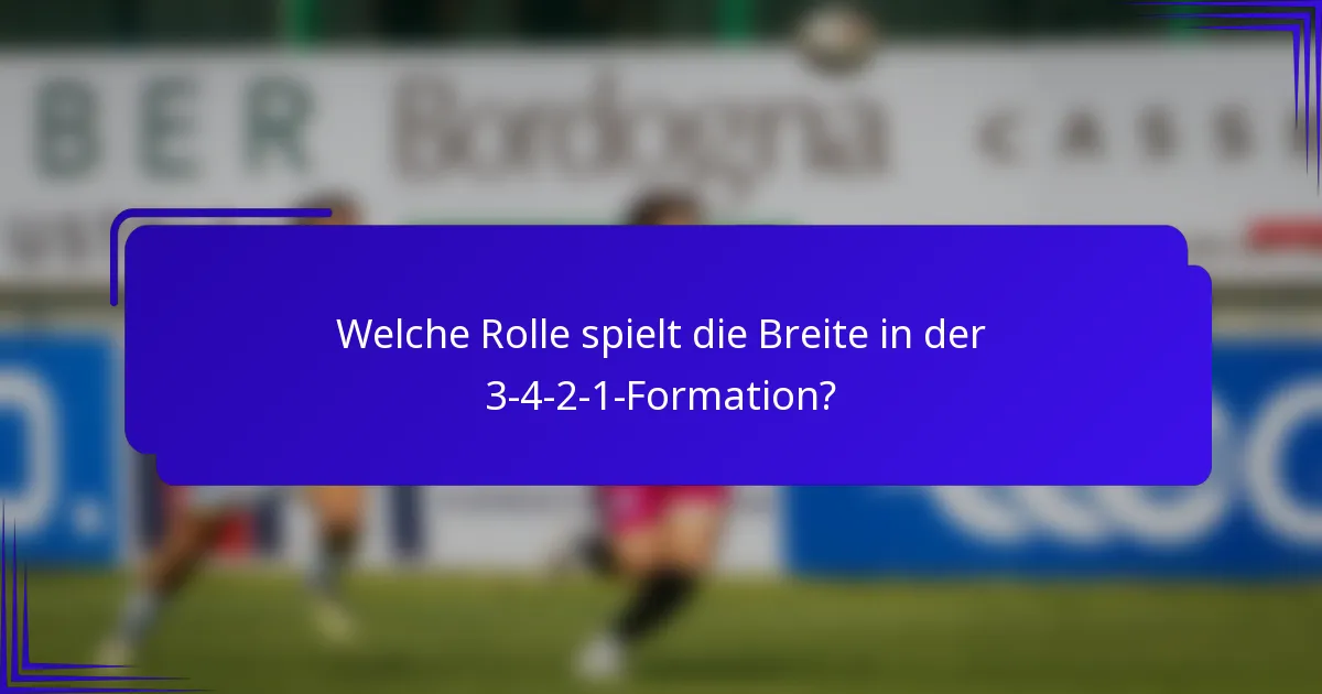 Welche Rolle spielt die Breite in der 3-4-2-1-Formation?
