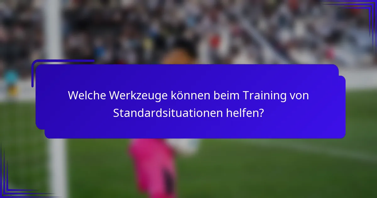 Welche Werkzeuge können beim Training von Standardsituationen helfen?