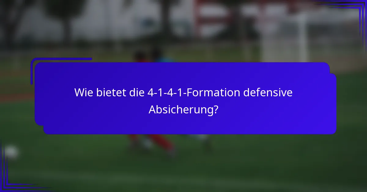 Wie bietet die 4-1-4-1-Formation defensive Absicherung?