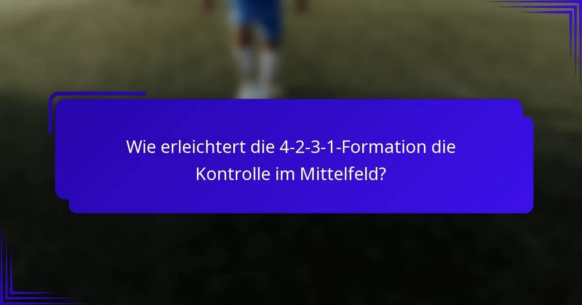 Wie erleichtert die 4-2-3-1-Formation die Kontrolle im Mittelfeld?