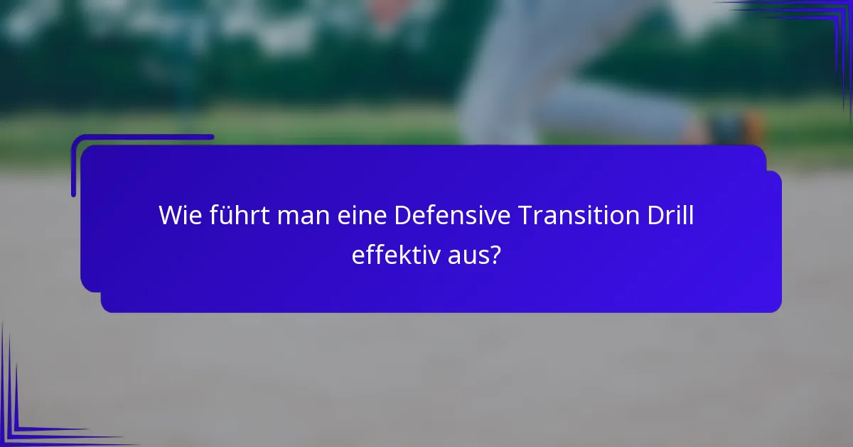 Wie führt man eine Defensive Transition Drill effektiv aus?