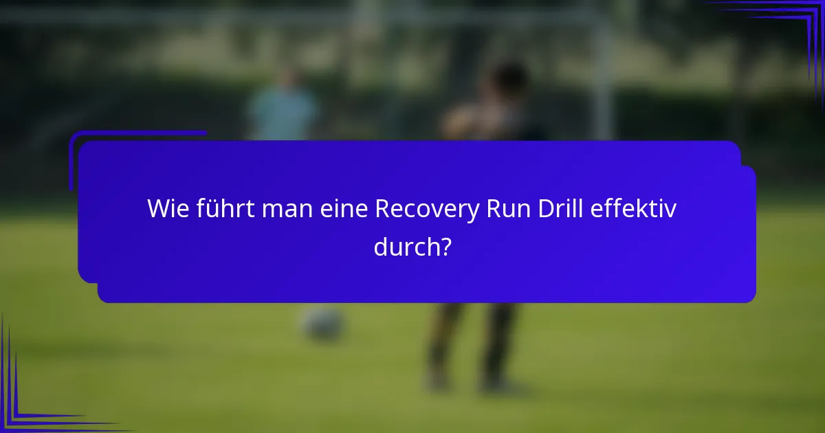 Wie führt man eine Recovery Run Drill effektiv durch?
