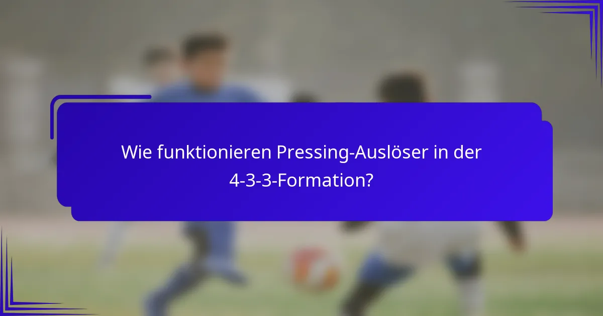 Wie funktionieren Pressing-Auslöser in der 4-3-3-Formation?