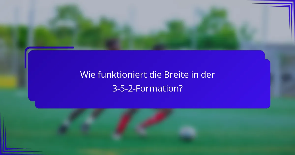 Wie funktioniert die Breite in der 3-5-2-Formation?
