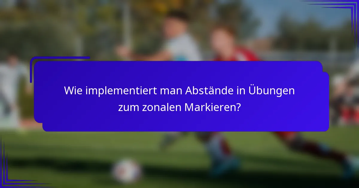 Wie implementiert man Abstände in Übungen zum zonalen Markieren?