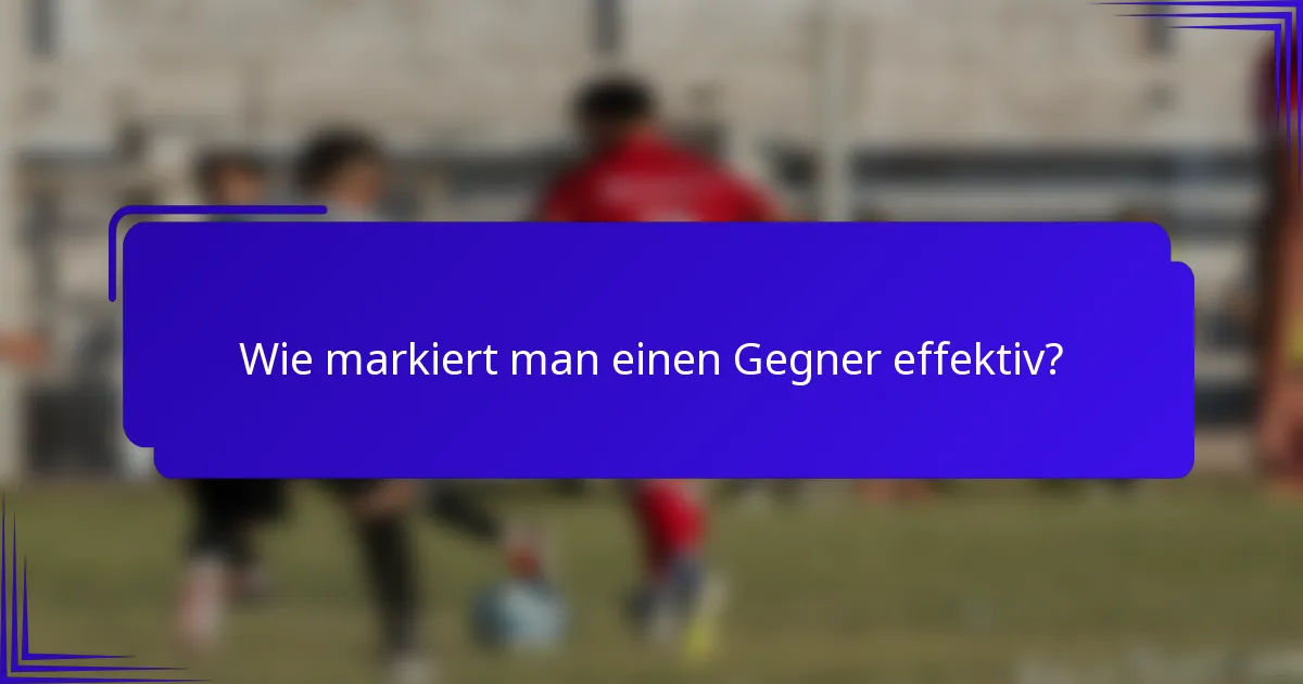 Wie markiert man einen Gegner effektiv?