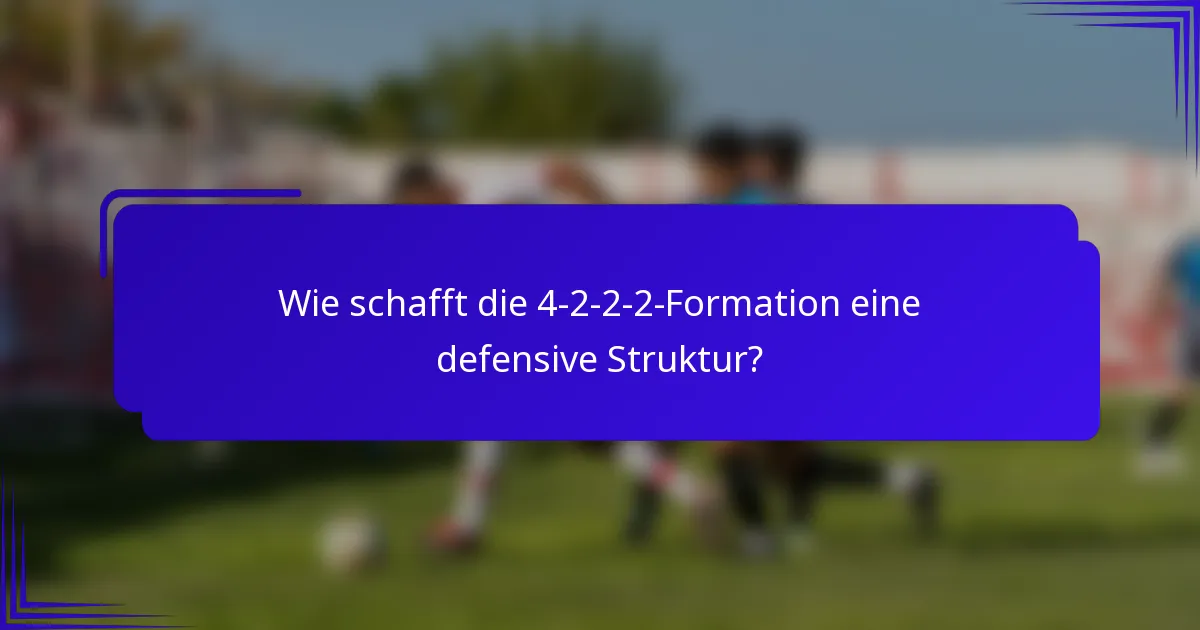 Wie schafft die 4-2-2-2-Formation eine defensive Struktur?
