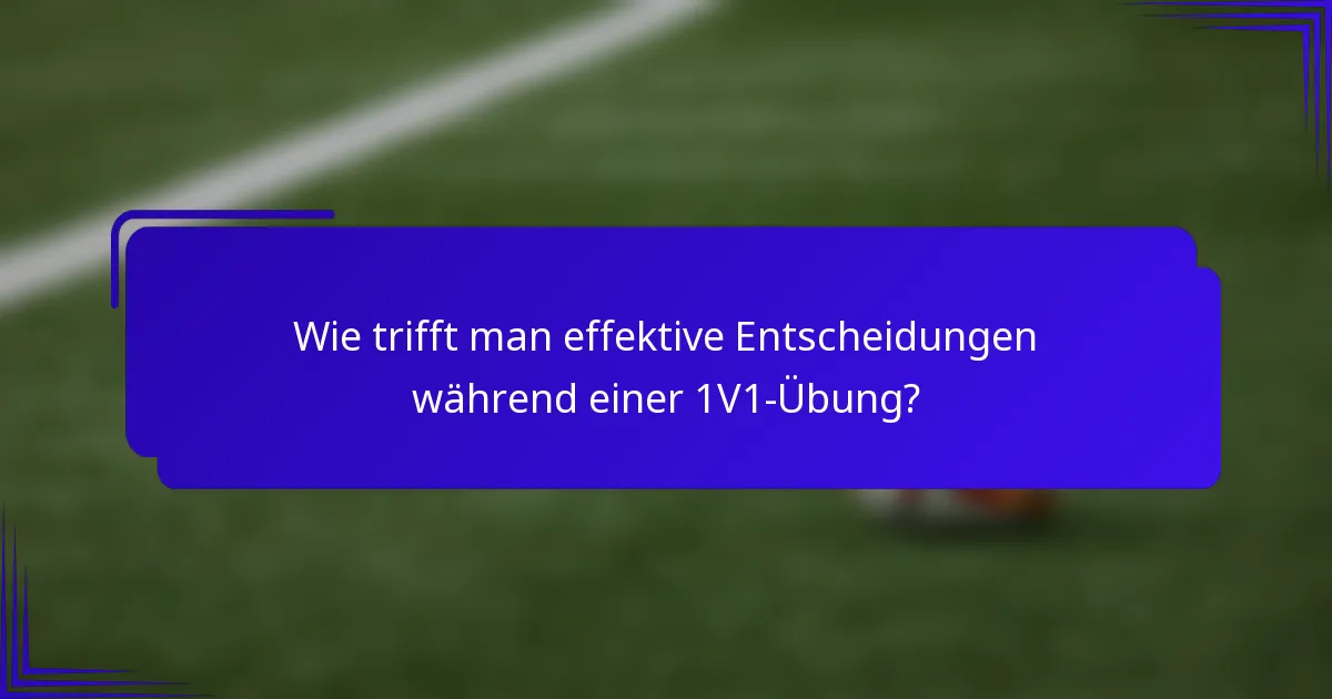 Wie trifft man effektive Entscheidungen während einer 1V1-Übung?