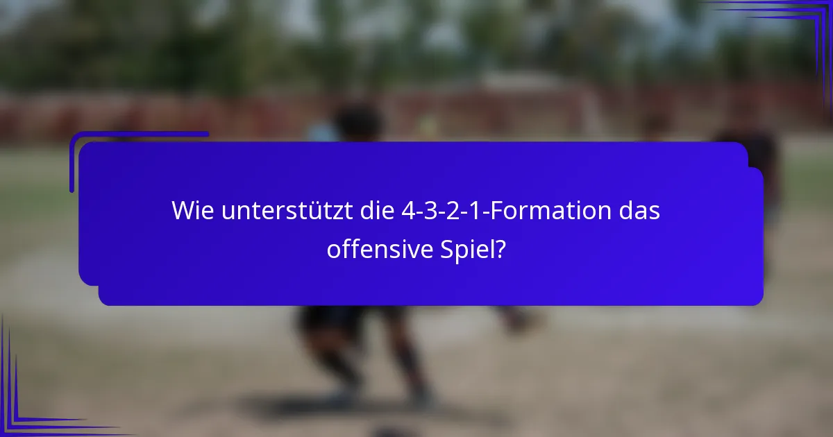 Wie unterstützt die 4-3-2-1-Formation das offensive Spiel?
